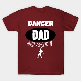 Dancer dad and proud it T-Shirt